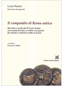 COMPENDIO DI ROMA ANTICA.RACCOLTO E SCRITTO DA M. LUCIO FAUNO CON SOMMA BREVITA'