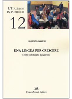 UNA LINGUA PER CRESCERE. SCRITTI SULL'ITALIANO DEI GIOVANI 