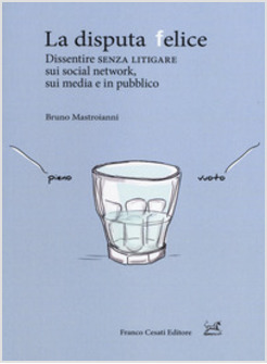 LA DISPUTA FELICE. DISSENTIRE SENZA LITIGARE