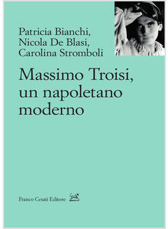 MASSIMO TROISI, UN NAPOLETANO MODERNO