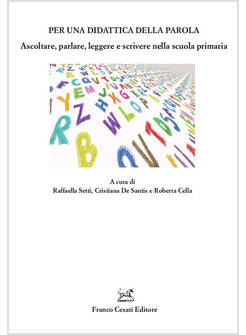 PER UNA DIDATTICA DELLA PAROLA. ASCOLTARE, PARLARE. LEGGERE E SCRIVERE NELLA SCU