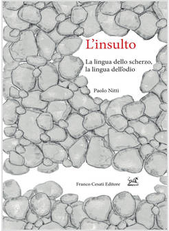 INSULTO. LA LINGUA DELLO SCHERZO, LA LINGUA DELL'ODIO (L')