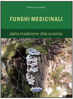 FUNGHI MEDICINALI. DALLA TRADIZIONE ALLA SCIENZA
