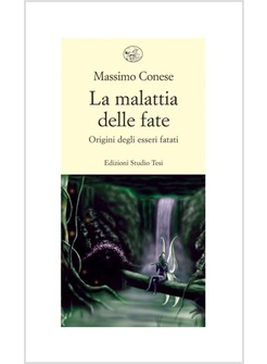 LA MALATTIA DELLE FATE. ORIGINI DEGLI ESSERI FATATI