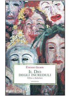 DIO DEGLI INCREDULI VILLON E RABELAIS (IL)