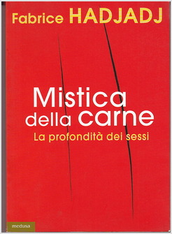MISTICA DELLA CARNE  LA PROFONDITA' DEI SESSI