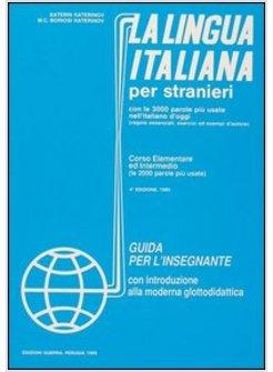 LINGUA ITALIANA PER STRANIERI CORSO ELEMENTARE ED INTERMEDIO GUIDA PER L'INSEGNA