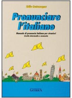 PRONUNCIARE L'ITALIANO MANUALE DI PRONUNCIA ITALIANA PER STRANIERI LIVELLO