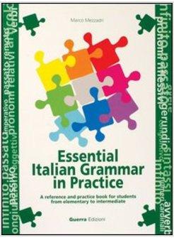 ESSENTIAL ITALIAN GRAMMAR IN PRACTIS A REFERENCE AND PRACTIS BOOK FOR STUDENTS