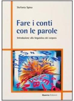 FARE I CONTI CON LE PAROLE INTRODUZIONE ALLA LINGUISTICA DEI CORPORA