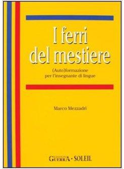 FERRI DEL MESTIERE CORSO DI AUTOFORMAZIONE PER L'INSEGNANTE DI LINGUE STRANIERA