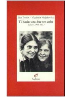 TI BACIO UNA DUE TRE VOLTE LETTERE 1915-1919