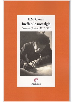 INEFFABILE NOSTALGIA. LETTERE AL FRATELLO (1931-1985)