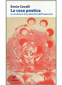 COSA POETICA. LE AVVENTURE DI UN DETECTIVE DELL'IMPREVISTO (LA)