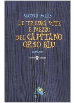 TREDICI VITE E MEZZO DEL CAPITANO ORSO BLU (LE)