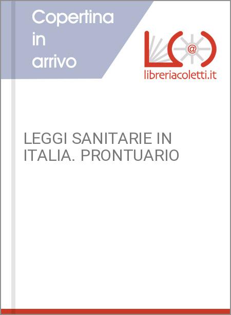 LEGGI SANITARIE IN ITALIA. PRONTUARIO