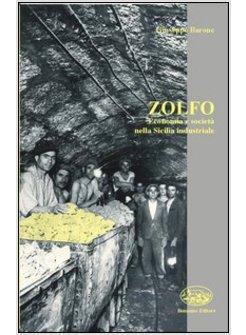 ZOLFO ECONOMIA E SOCIETA' NELLA SICILIA INDUSTRIALE