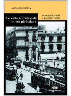 CITTA' MERIDIONALI IN ETA' GIOLITTIANA ISTITUZIONI STATALI E GOVERNO LOCALE (LE