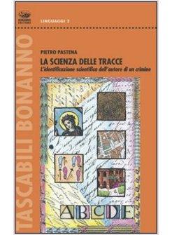 SCIENZA DELLE TRACCE L'IDENTIFICAZIONE SCIENTIFICA DELL'AUTORE DI UN CRIMINE (L