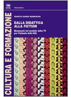 DALLA DIDATTICA ALLA FICTION MUTAMENTI NEL MODELLO DELLA TV PER L'INFANZIA