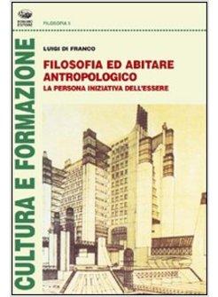 FILOSOFIA ED ABITARE ANTROPOLOGICO