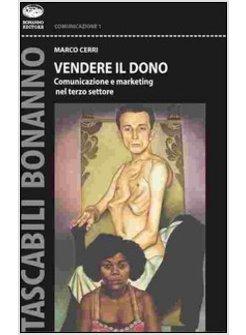 VENDERE IL DONO COMUNICAZIONE E MARKETING NEL TERZO SETTORE