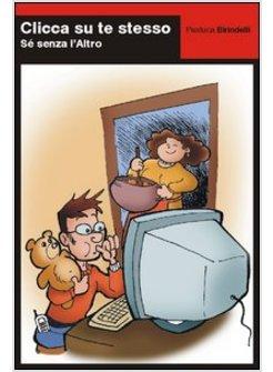 CLICCA SU TE STESSO SE' SENZA L'ALTRO