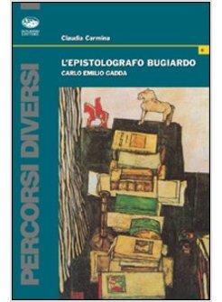 EPISTOLOGRAFO BUGIARDO CARLO EMILIO GADDA (L')