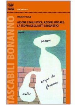 AZIONE LINGUISTICA AZIONE SOCIALE LA TEORIA DEGLI ATTI LINGUISTICI