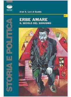 ERBE AMARE IL SECOLO DEL SIONISMO