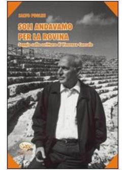 SOLI ANDAVAMO PER LA ROVINA SAGGIO SULLA SCRITTURA DI VINCENZO CONSOLO