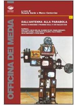 DALL'ANTENNA ALLA PARABOLA MODELLI DI RICEZIONE E FRUIZIONE DELLA TV DEI