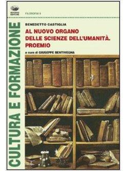 AL NUOVO ORGANO DELLE SCIENZE DELL'UMANITA PROEMIO
