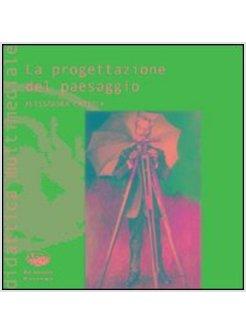PROGETTAZIONE DEL PAESAGGIO CON CD-ROM (LA)