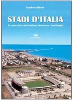 STADI D'ITALIA LA STORIA DEL CALCIO ITALIANO ATTRAVERSO I SUOI TEMPLI