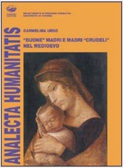 BUONE MADRI E MADRI CRUDELI NEL MEDIOEVO