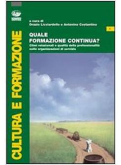 QUALE FORMAZIONE CONTINUA? CLIMI RELAZIONALI E QUALITA' DELLA PROFESSIONALITA'