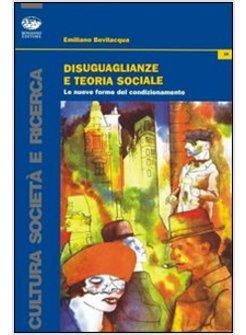 DISUGUAGLIANZE E TEORIA SOCIALE LE NUOVE FORME DEL CONDIZIONAMENTO