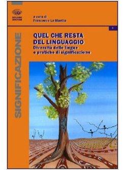 QUEL CHE RESTA DEL LINGUAGGIO. DIVERSITA' DELLE LINGUE E PRATICHE DI