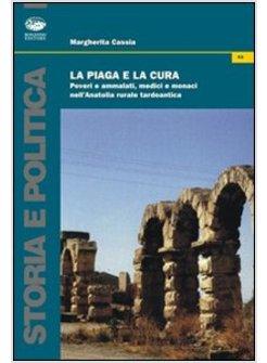 PIAGA E LA CURA POVERI E AMMALATI MEDICI E MONACI NELL'ANATOLIA TARDO ANTICA (