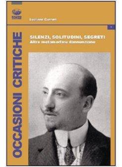 SILENZI SOLITUDINI SEGRETI ALTRE METAMORFOSI DANNUNZIANE
