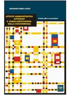 ATTIVITA' AMMINISTRATIVA E «REGOLAMENTAZIONE» DELLA CONCORRENZA
