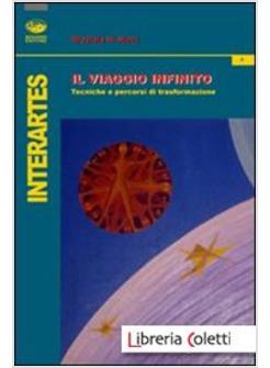 VIAGGIO INFINITO. TECNICHE E PERCORSI DI TRASFORMAZIONE (IL)