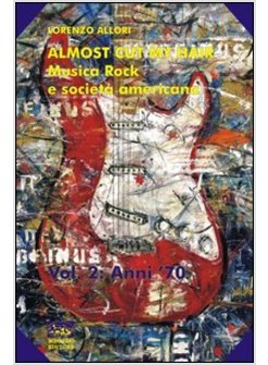 ALMOST CUT MY HAIR. MUSICA ROCK E SOCIETA' AMERICANA. VOL. 2: (1969-1979).