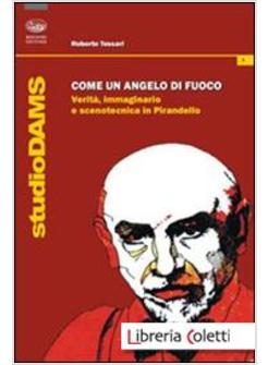 COME UN ANGELO DI FUOCO. VERITA, IMMAGINARIO E SCENOTECNICA IN PIRANDELLO