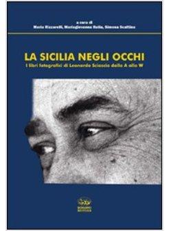 SICILIA NEGLI OCCHI I LIBRI FOTOGRAFICI DI LEONARDO SCIASCIA (LA)