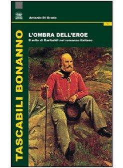 GARIBALDI IN PARNASO IL MITO DELL'EROE DA ABBA A SCIASCIA