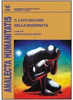 LATO OSCURO DELLA POSTMODERNITA' (IL)