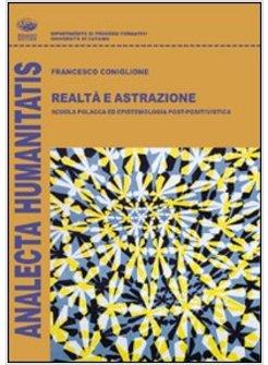 REALTA' E ASTRAZIONE. SCUOLA POLACCA ED EPISTEMIOLOGIA POST-POSITIVISTICA