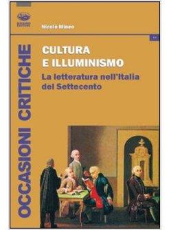 CULTURA E ILLUMINISMO. LA LETTERATURA NELL'ITALIA DEL SETTECENTO